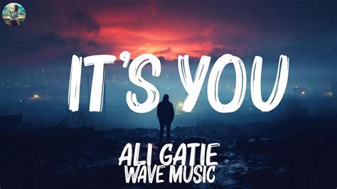 Ali Gatie It S You Lyrics Miley Cyrus Taylor Swift Mix Lyrics Youtube