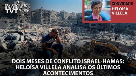 Dois Meses De Conflito Israel Hamas Heloísa Villela Analisa Os últimos