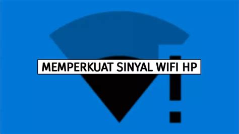 Cara Menguatkan Sinyal Wifi Di Hp Ifaworldcup