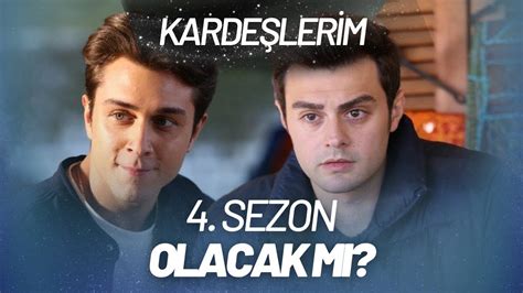 Kardeşlerim 4 Sezon Olacak Mı 4 Sezon Hikayesi YouTube