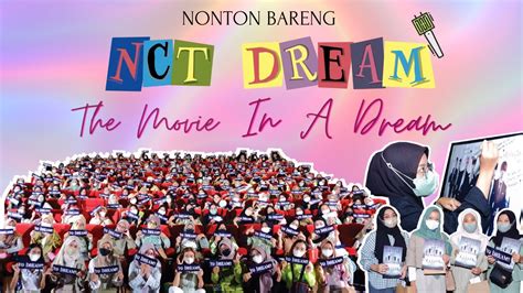 Nct Dream The Movie In A Dream Nobar Nctzen Semarang Indonesia