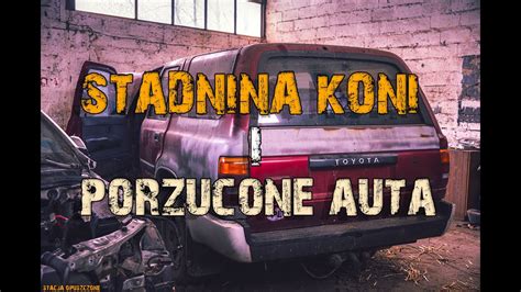 Opuszczona Stadnina Koni Z Samochodami Urbex Opuszczonemiejsca