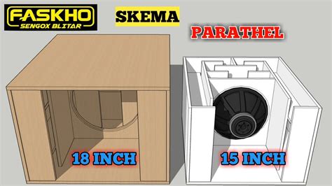 Ukuran Dan Skema Lengkap Box Parathel 18 Inch Dan 15 Inch Youtube