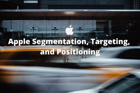 Apple Segmentation Targeting And Positioning 2022