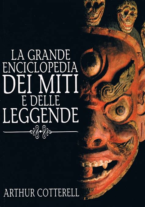 Grande Enciclopedia Dei Miti E Delle Leggende Di Arthur Cotterell