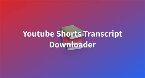 Youtube Shorts Transcript Downloader A Hugging Face Space By Neonwatty