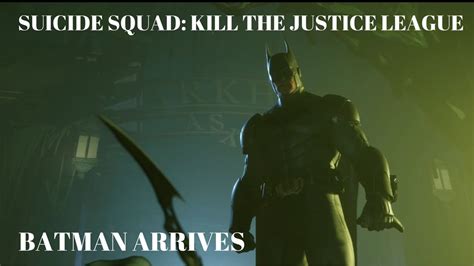 Suicide Squad Kill The Justice League Batman Arrives Cutscene