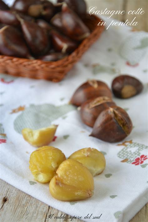 Castagne Cotte In Pentola Blog Di Il Caldo Sapore Del Sud