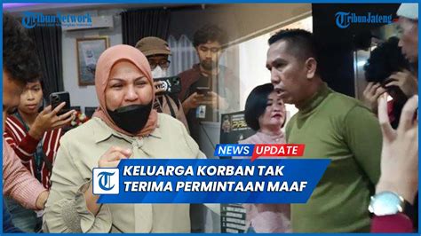 Ibu Ken Admiral Korban Penganiayaan Anak Akbp Achiruddin Tak Terima