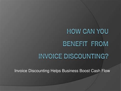 Ppt How Can You Benefit From Invoice Discounting Powerpoint