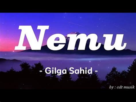 Nemu Gilga Sahid Lirik Lagu Liriklagu Nemu Music YouTube