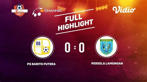 PS Barito Putra 0 VS Persela Lamongan 0 Full Highlight Shopee Liga 1