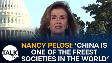 Nancy Pelosi China Is One Of The Freest Societies In The World Youtube