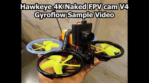 Hawkeye K Naked Fpv Cam V Gyroflow Sample Video Youtube