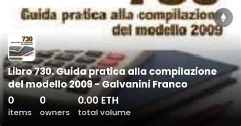 Libro 730 Guida Pratica Alla Compilazione Del Modello 2009 Galvanini