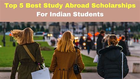 Top 5 Best Study Abroad Scholarships For Indian Students Check Types