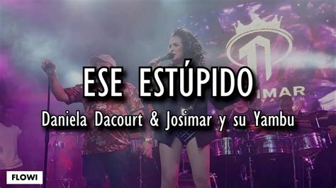 Ese Estúpido Daniela Darcourt Josimar Y Su Yambú LETRA YouTube