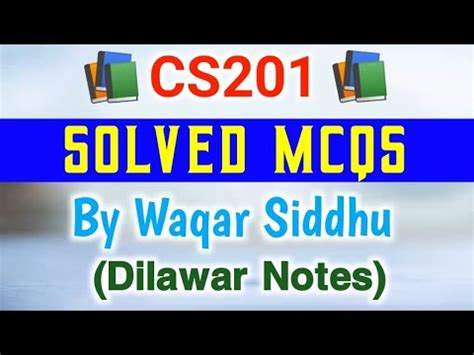 Cs Final Term Solved Mcqs By Waqar Siddhu Cs Solved Mcqs