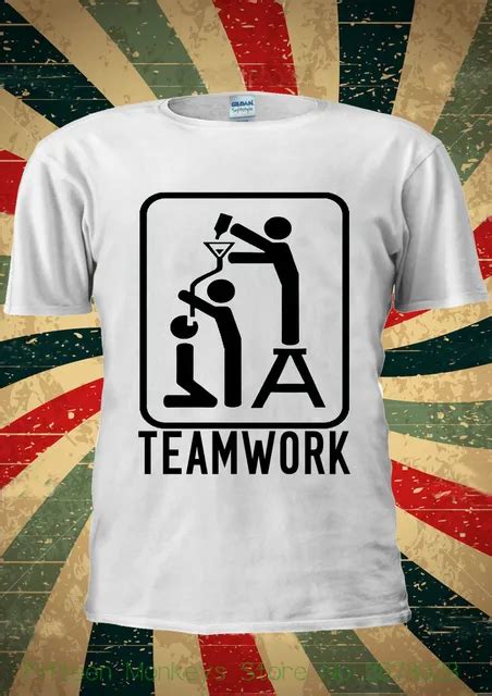 Fashion 2018 Top Tee Mens Teamwork Team Work Funny Drinking Drunk T