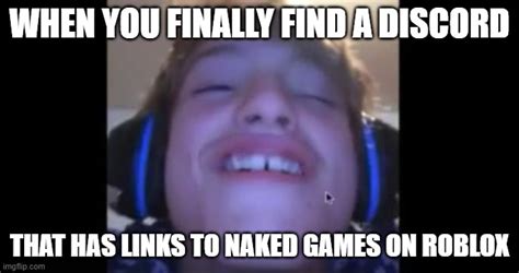 When U Load Into Roblox And Theres A Naked Girl Memes Imgflip