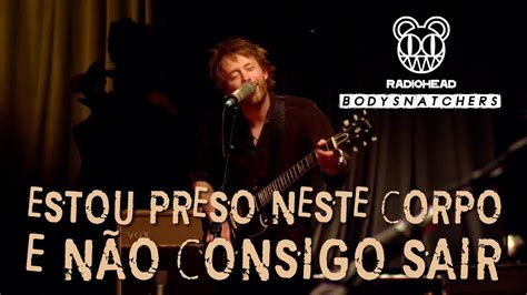 Radiohead Bodysnatchers Legendado Em Portugu S Youtube