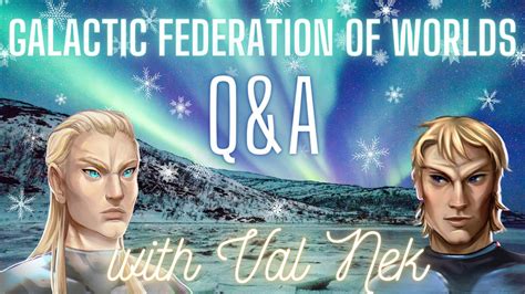 Back To The Heart Galactic Federation Of Worlds December Q A With Val