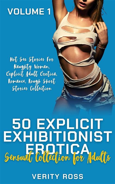 Explicit Exhibitionist Erotica Volume Hot Sex Stories For Naughty Woman Explicit Adult