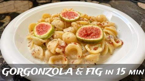 ORECCHIETTE GORGONZOLA FICHI Epic Gorgonzola Figs Pasta In 15 Min