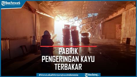 Kebakaran Pabrik Pengeringan Kayu Di Kawasan Industri Candi Semarang