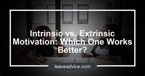 Intrinsic Vs Extrinsic Motivation Which One Works Better