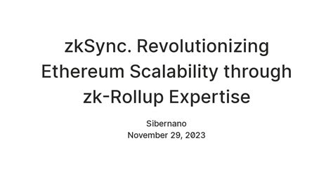 Zksync Revolutionizing Ethereum Scalability Through Zk Rollup