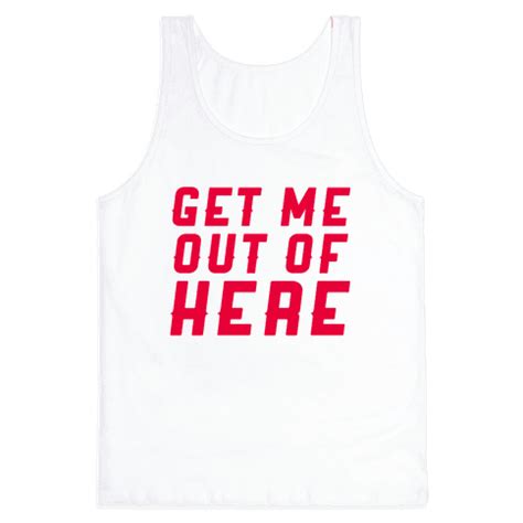 Get Me Out Of Here - Tank Top - HUMAN