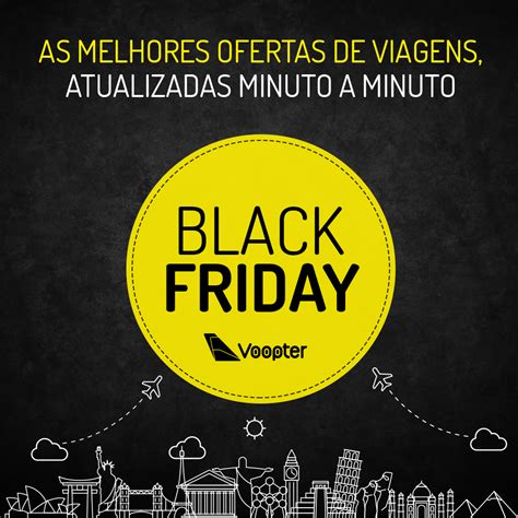 Black Friday Acompanhe as promoções de viagem no Voopter