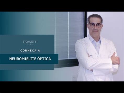 O que é a Neuromielite Óptica Bichuetti Medicina YouTube