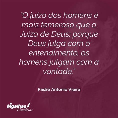 Padre Antonio Vieira O Ju Zo Dos Homens Mais Temeroso Que O Ju Zo