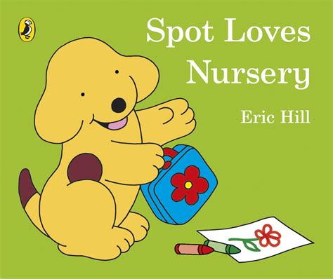 Spot Loves Nursery By Eric Hill Penguin Books Australia