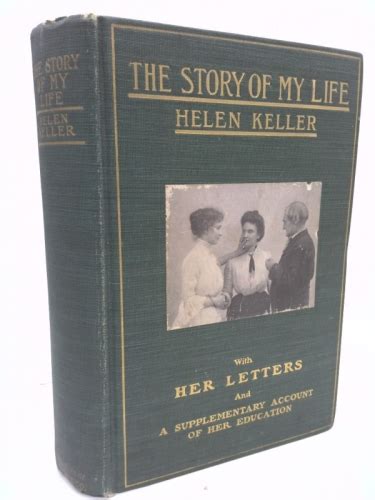 The Story Of My Life By Helen Keller With Her Letters By