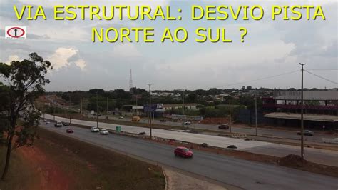 VIA ESTRUTURAL Drone Filma Obras 43 Desvio De Pista Norte Para Pista