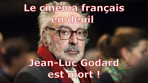 Jean Luc Godard est mort le cinéma français en deuil YouTube