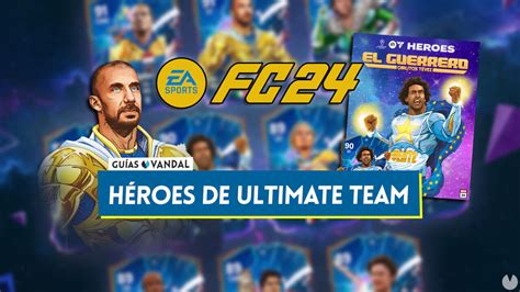 Héroes En Ea Sports Fc 24 Todas Las Cartas Cómo Conseguirlas Y