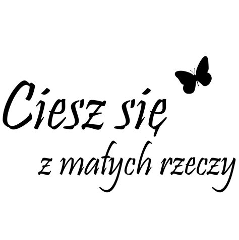 Projekt Ciesz Si Z Ma Ych Rzeczy Quote Posters Quotes