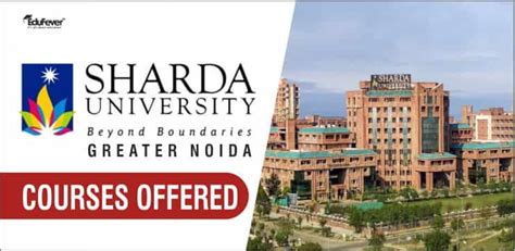 Sharda University Greater Noida Courses Offered: BTech, MBA, MBBS