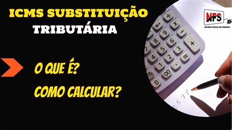 Como Calcular o ICMS de Substituição Tributária de Forma Simples YouTube