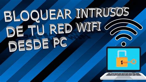 Como Bloquear Intrusos De Tu Red Wifi Desde Pc Youtube