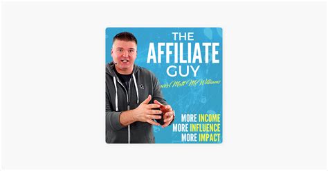 The Affiliate Guy With Matt Mcwilliams Marketing Tips Affiliate