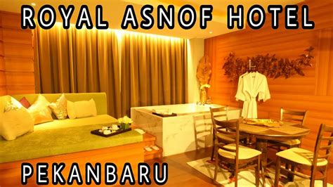 Royal Asnof Hotel Pekanbaru Riau YouTube