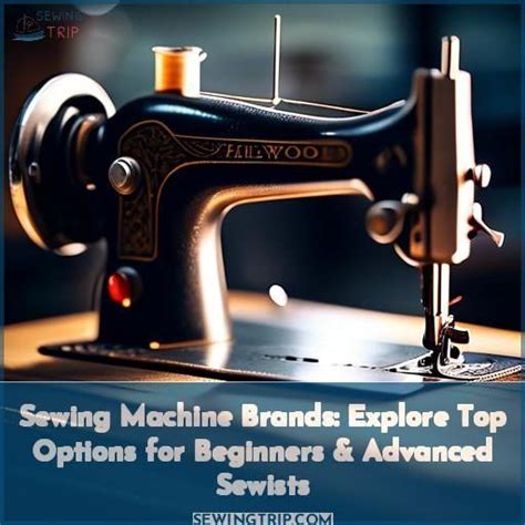 Sewing Machine Brands: Explore Top Options for Beginners & Advanced Sewists