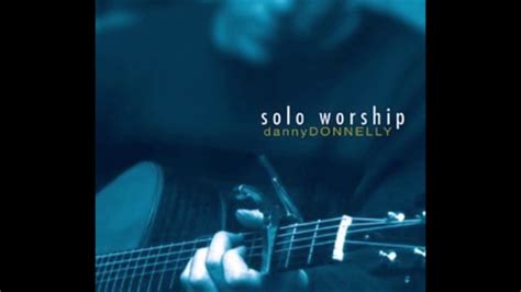 Danny Donnelly My Soul Thirsts Youtube