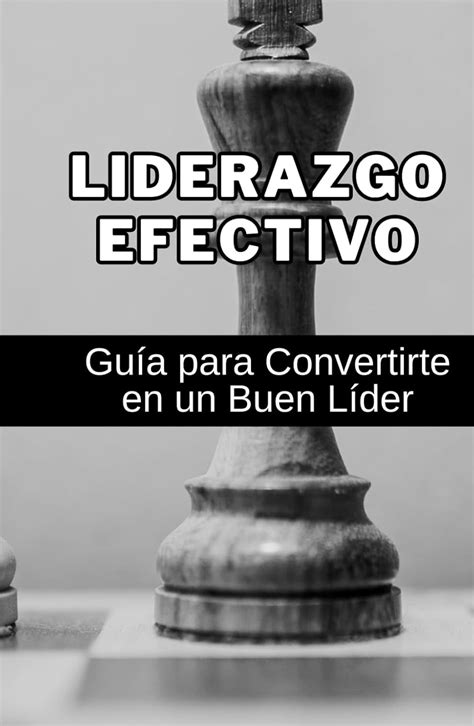 Amazon Liderazgo Efectivo Guía para Convertirte en un Buen Líder