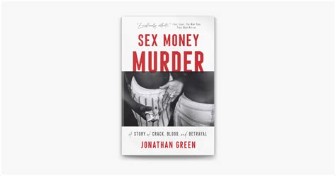 ‎sex Money Murder A Story Of Crack Blood And Betrayal By Jonathan